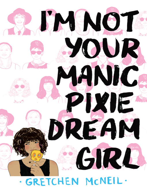 Title details for I'm Not Your Manic Pixie Dream Girl by Gretchen McNeil - Available